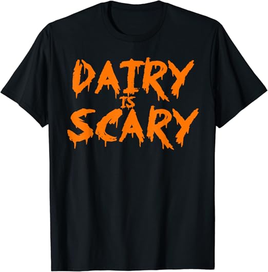 Dairy Is Scary vegan/ lactose intolerant Dairy Is Scary TShirt